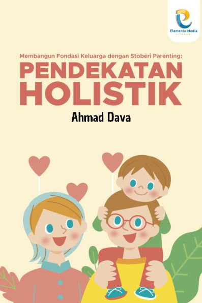 Membangun Fondasi Keluarga dengan Stroberi Parenting: Pendekatan Holistik